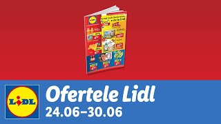 Ofertele saptamanii la Lidl • 24  30 Iunie 2024 [upl. by Raines]