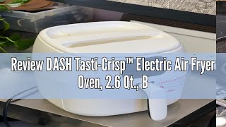 Review DASH TastiCrisp™ Electric Air Fryer Oven 26 Qt Black – Compact Air Fryer for Healthier F [upl. by Ponton781]