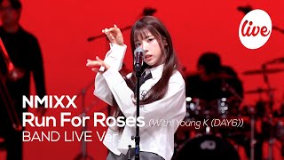 4K NMIXX엔믹스 “Run For RosesWithYoung KDAY6” Band LIVE Concert 드디어 런포로🌹it’s KPOP LIVE 잇츠라이브 [upl. by Marpet]