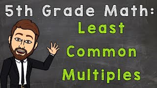 Least Common Multiples  LCM  5th Grade Math [upl. by Eaves]