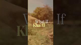 Khai El  What If Official Lyric Video [upl. by Ailongam428]