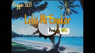 Lelei Ni Erakor  WlZ Reggae 2k21 [upl. by Haze]