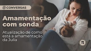 Amamentação com sonda  Como vencemos as dificuldades [upl. by Yelena466]