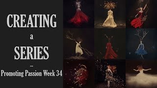 Promoting Passion Week 34 Creating a Series [upl. by Auoy]