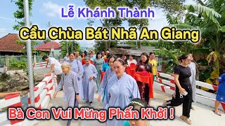 Lễ Khánh Thành Cầu Chùa Bát Nhã của Long Xuyên An Giang  SaLa TV [upl. by Wilterdink]