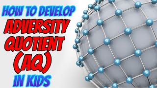 How To Develop Adversity Quotient in Kids [upl. by Ogdan]