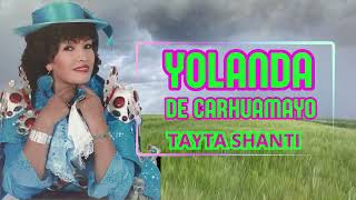 YOLANDA DE CARHUAMAYO TAYTA SHANTI [upl. by Leslie]