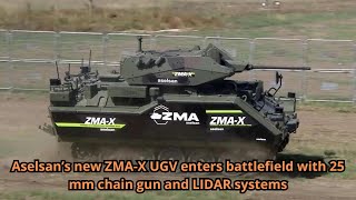 Aselsan’s new ZMA X UGV enters battlefield with 25 mm chain gun and LIDAR systems [upl. by Mountfort]