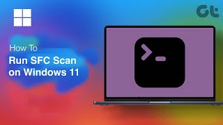 How To Run SFC Scan on Windows 11  Full Guide  Guiding Tech [upl. by Junieta]