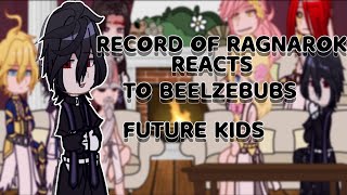 Record of Ragnarok reacts to beelzebubs future kids 12 Character introduction [upl. by Ahselrac]