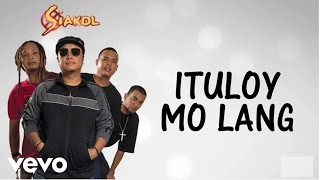 Siakol  Ituloy Mo Lang Lyric Video [upl. by Eimarej]