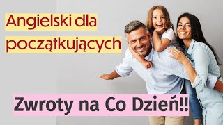 Angielski dla Początkujących Podstawowe Zwroty na Co Dzień [upl. by Hyacinthie]