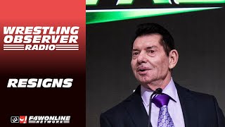 Vince McMahon resigns from WWE  Wrestling Observer Radio [upl. by Steele868]