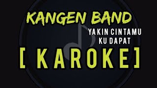 YAKIN CINTAMU KU DAPAT  kangen band  KAROKE [upl. by Okoy742]