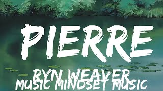 Ryn Weaver  Pierre Lyrics  BABEL  25mins  Feeling your music [upl. by Ayel]