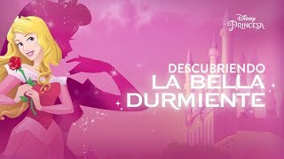 Descubriendo La Bella Durmiente  Disney Princesa [upl. by Nnaaras]