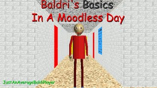 Baldris Basics in a Moodless Day Baldi Mod [upl. by Idorb]