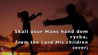 Tryggare kan ingen vara Children of the Heavenly Father lyrics [upl. by Alhan]