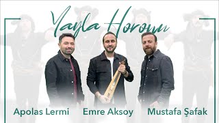 Yayla Horonu  Apolas Lermi Mustafa Şafak Emre Aksoy [upl. by Maice]