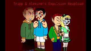 Tripp amp Alexine’s Expulsion ReUpload [upl. by Aitnahs800]