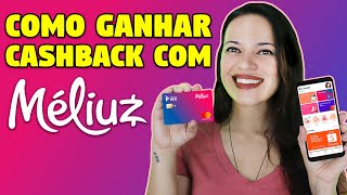 MÉLIUZ  Como funciona Como ganhar CASHBACK NA PRÁTICA com o app e Cartão de Crédito Vale a pena [upl. by Niraj]