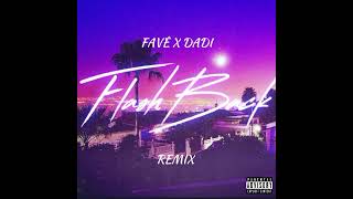 FAVÉ X DADI  FLASHBACK  REMIX [upl. by Etnoek]