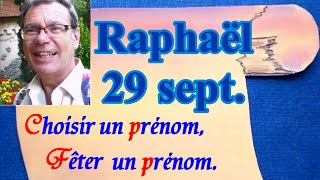 Choisir ou fêter un prénom tendance  Raphaël 29 septembre [upl. by Aikim]