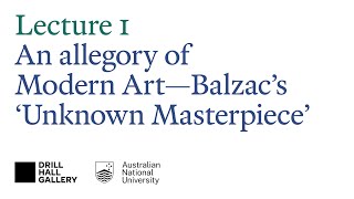 The 50 years that changed painting 1867–1917 — Lecture 1 Balzac’s ‘Unknown Masterpiece’ [upl. by Irodim]