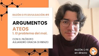 Razón o Fe Divulgación 9  Argumentos ateos 1 El problema del mal [upl. by Nnywg814]