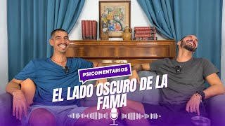 PSICOMENTARIOS EP 32  LADO OSCURO DE LA FAMA [upl. by Hefter85]