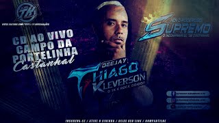 👑CD AO VIVO PODEROSO SUPREMO DJ THIAGO KLEVERSON Ó TK  CAMPO DA PORTELINHA 150924 [upl. by Riffle]