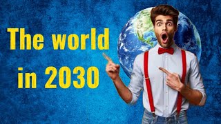 quotExploring the Future What Will the World Look Like in 2030quot🎁🤩 [upl. by Llebanna]