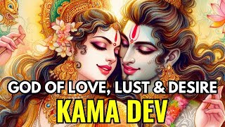 Kama Dev  God Of Love Desire And Sensuality [upl. by Yhpos]