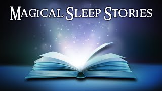 Sleep Stories for Kids  MAGICAL SLEEP STORIES 4in1  Sleep Meditations for Children [upl. by Wyler689]