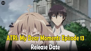 ATRI My Dear Moments Episode 13 release date and where to stream [upl. by Tamaru]