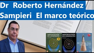 Dr Roberto Hernández Sampieri El marco teórico [upl. by Ehcnalb510]