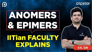 Anomers amp epimers in organic chemistry  IIT JEE amp NEET  Vineet Khatri Sir  ATP STAR Kota [upl. by Card471]