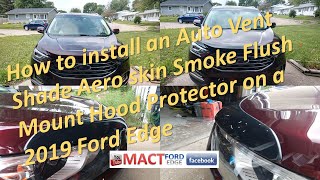 How to install an Auto Vent Shade Aero skin Smoke Flush Mount Hood Protector on a 2019 Ford Edge [upl. by Carrissa574]