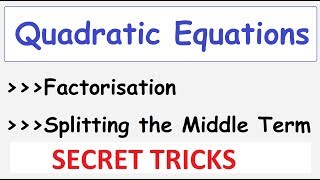 Splitting The Middle Term QUADRATIC Equations Solving by Factorization Tips  Shortcuts and Tricks [upl. by Noyar]