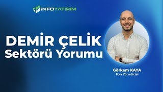 Görkem Kayadan Demir Çelik Sektörü Yorumu 28 Ekim 2024  İnfo Yatırım [upl. by Vadim263]