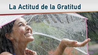 La Actitud de la Gratitud [upl. by Aidnis]