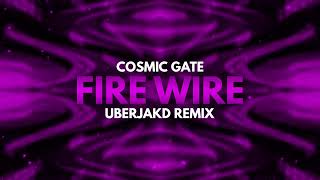 FIRE WIRE Uberjakd Remix  Cosmic Gate [upl. by Yila867]