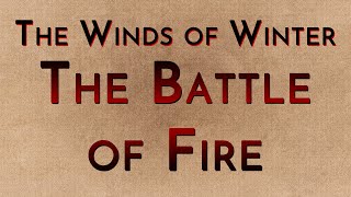 The Winds of Winter The Battle of Fire megaspoilers [upl. by Bouzoun]