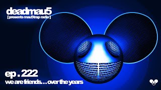 deadmau5 pres mau5trap radio 222 WAF over the years [upl. by Blasius]