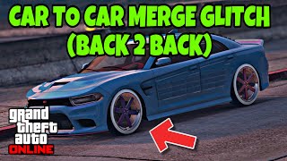 BACK 2 BACK CAR TO CAR MERGE GLITCH  GTA 5 ONLINE  STILL WORKING 168 PLAYSTATIONXBOX [upl. by Malilliw148]