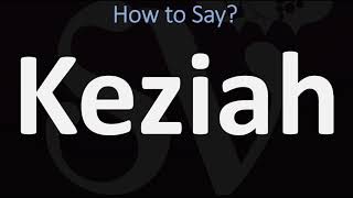 How to Pronounce Keziah CORRECTLY [upl. by Bornie755]