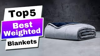 Top 5 Best Weighted Blankets of 2024 Ultimate Buyers Guide [upl. by Etezzil954]