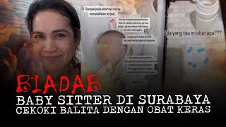 BIADAB BABY SITTER DI SURABAYA CEKOKI BALITA DENGAN OBAT KERAS [upl. by Labinnah]