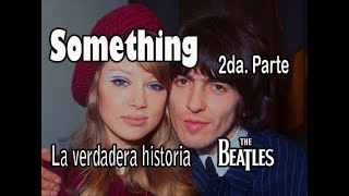 “Something” The Beatles Pattie Boyd Segunda Parte True Story English Subtitles [upl. by Misty]