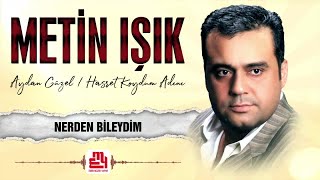 Metin Işık  Nerden Bileydim [upl. by Sillig]